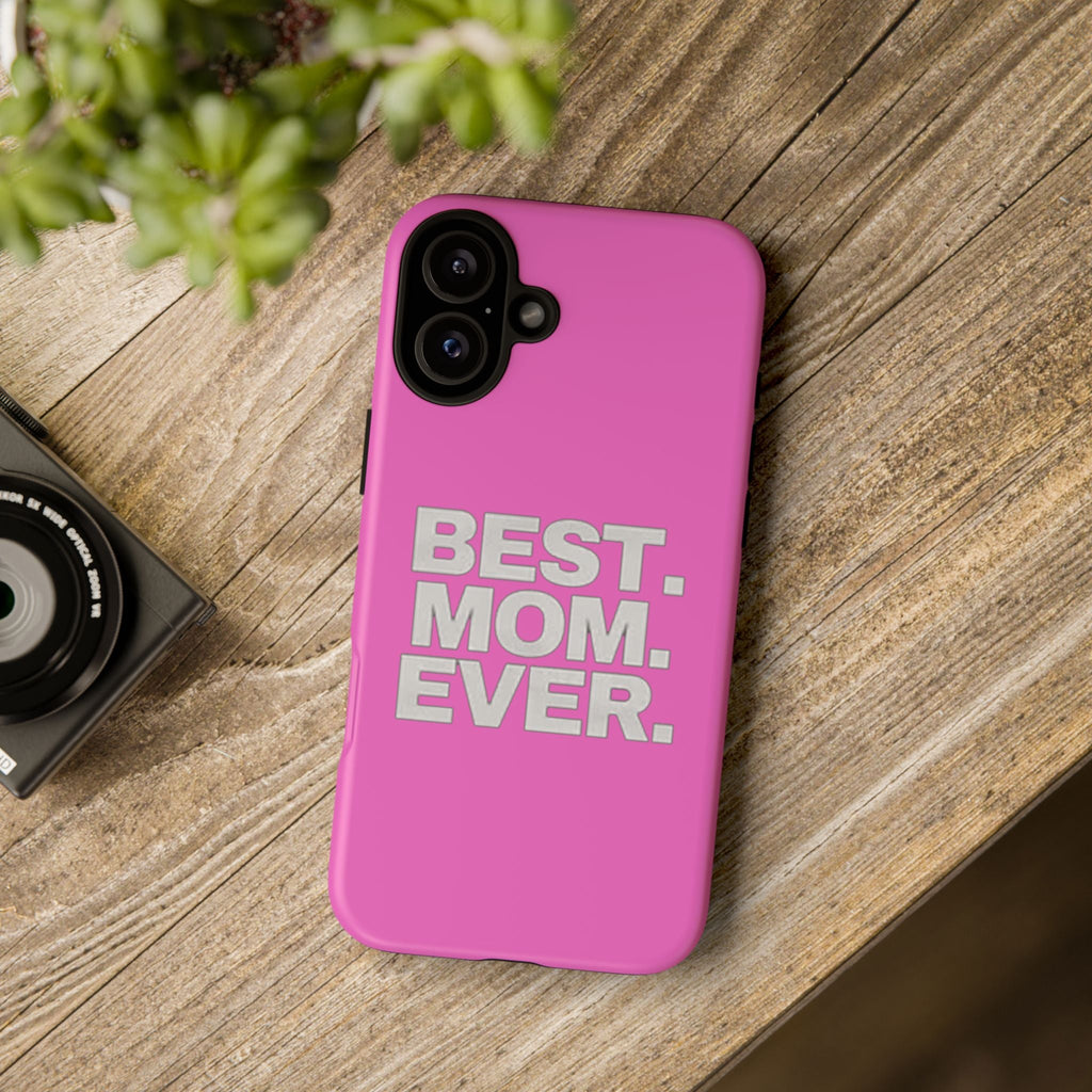 Best. Mom. Ever. Tough Phone Case — Pink Protective Mother's Day Gift Printify Phone Case  314 Originals