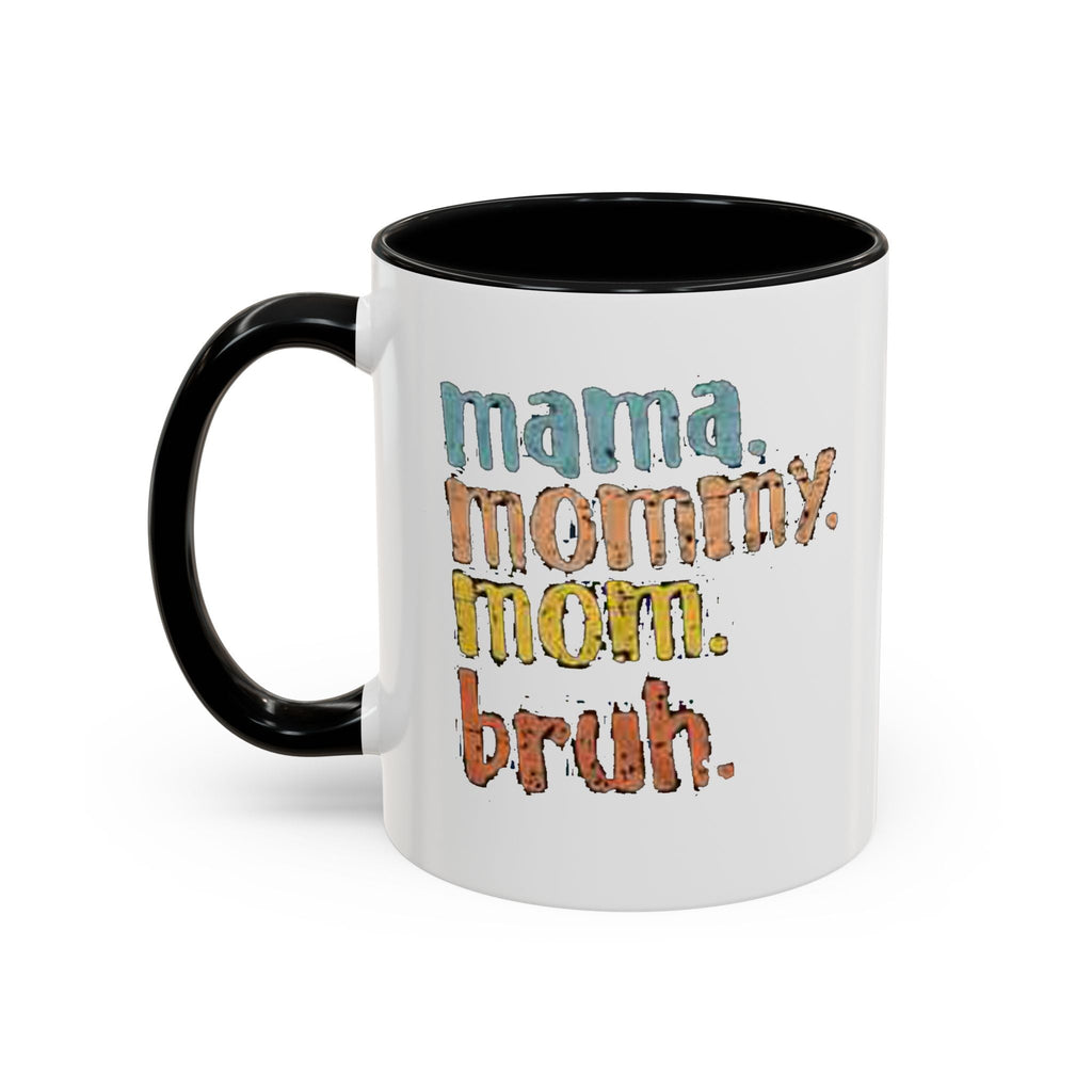 Mama Mommy Mom Bruh Coffee Mug – Funny Multicolor Mom Gift (11/15oz Accent Mug) Printify Mug  314 Originals