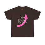 "My Eyes Are Up Here" Graphic Tee - 314 Originals