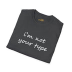 “I’m Not Your Type” Script Tee - 314 Originals