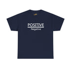 Positive Over Negative T-Shirt — Motivational Graphic Tee - 314 Originals
