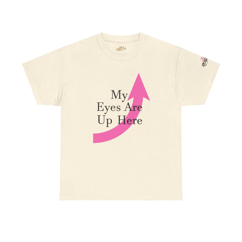 "My Eyes Are Up Here" Graphic Tee - 314 Originals