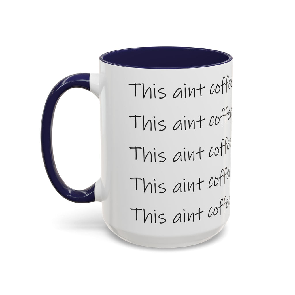 This Ain't Coffee Accent Mug — 11/15oz Funny Coffee Lover Gift Printify Mug  314 Originals
