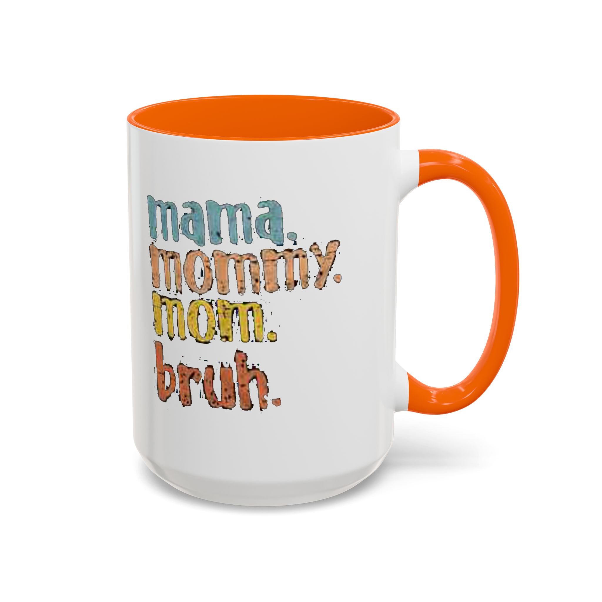 Mama Mommy Mom Bruh Coffee Mug – Funny Multicolor Mom Gift (11/15oz Accent Mug) Printify Mug  314 Originals