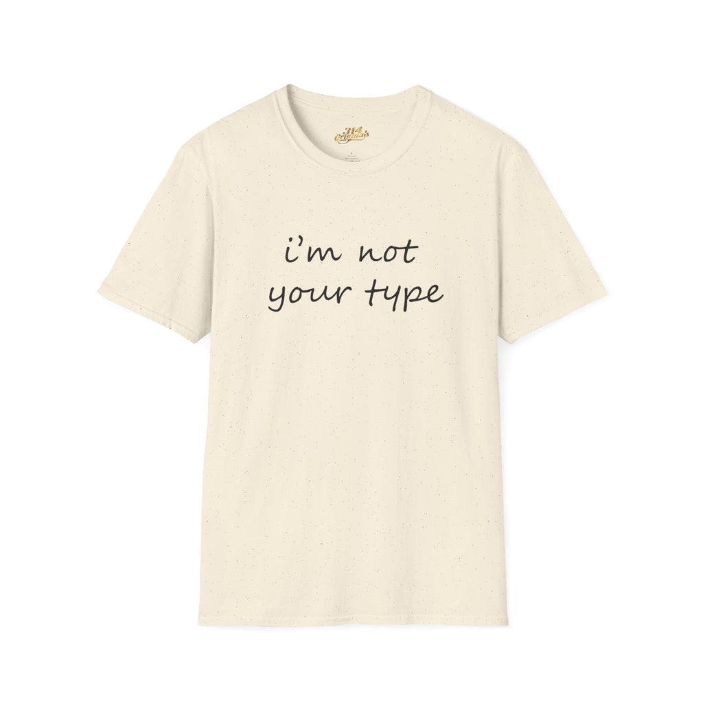 “I’m Not Your Type” Script Tee - 314 Originals