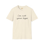 “I’m Not Your Type” Script Tee - 314 Originals