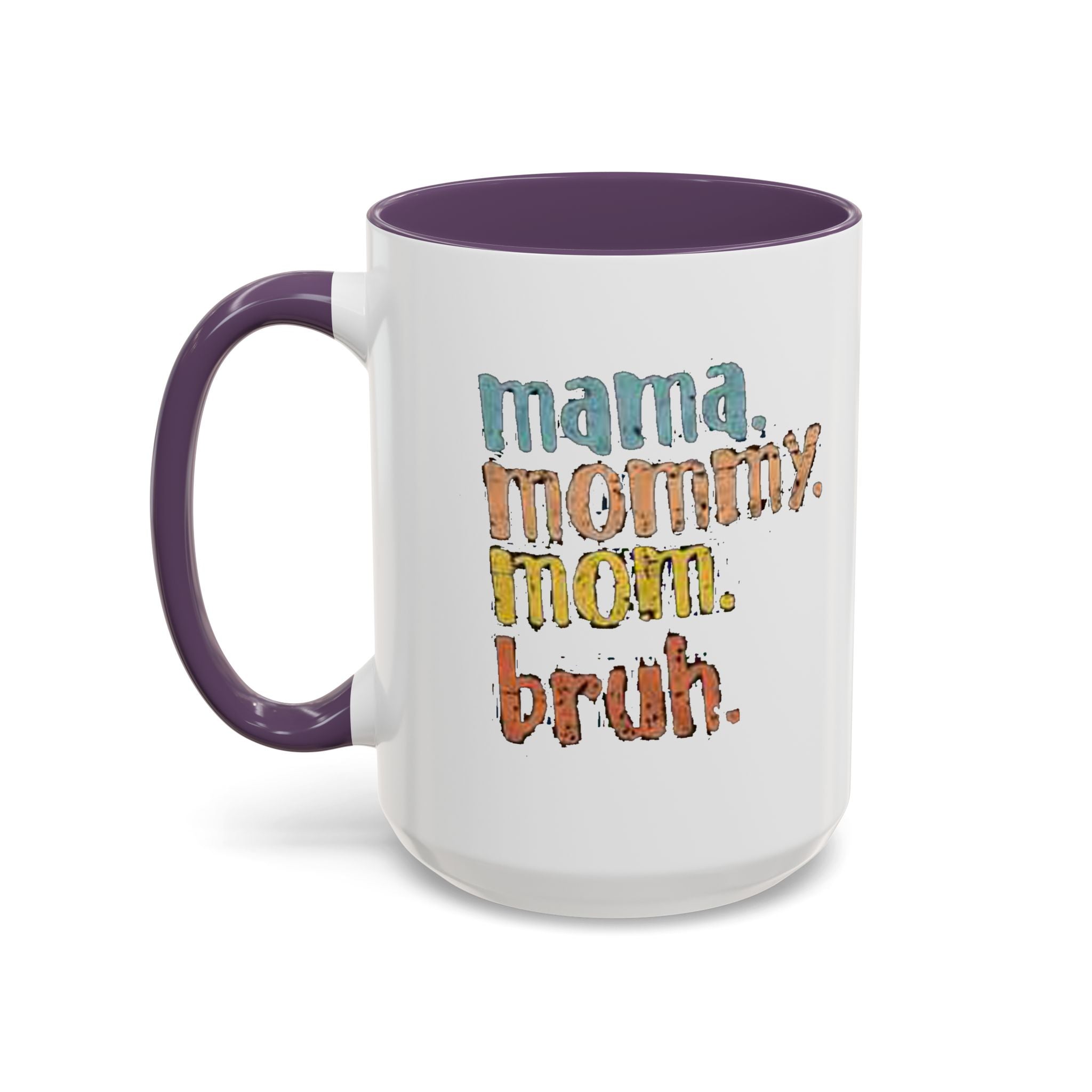 Mama Mommy Mom Bruh Coffee Mug – Funny Multicolor Mom Gift (11/15oz Accent Mug) Printify Mug  314 Originals