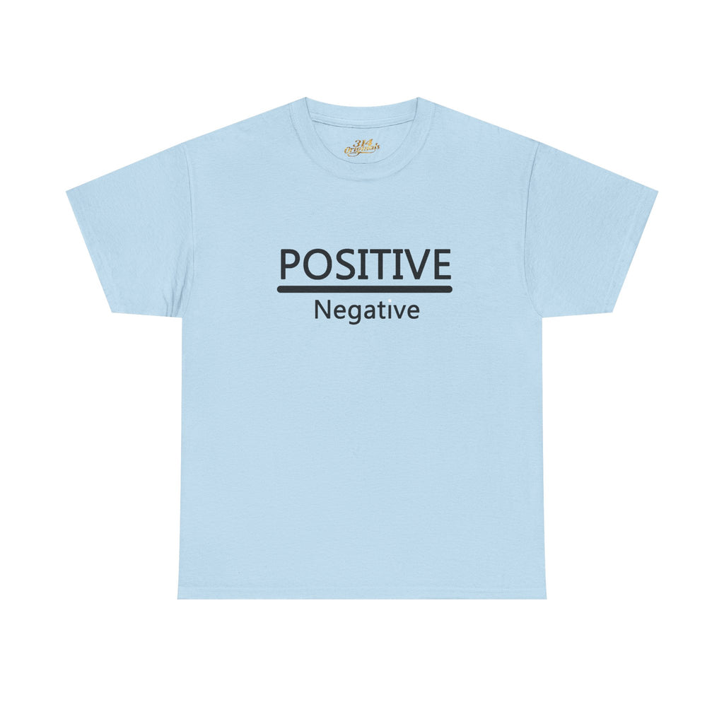Positive Over Negative T-Shirt — Motivational Graphic Tee - 314 Originals