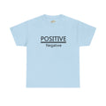 Positive Over Negative T-Shirt — Motivational Graphic Tee - 314 Originals