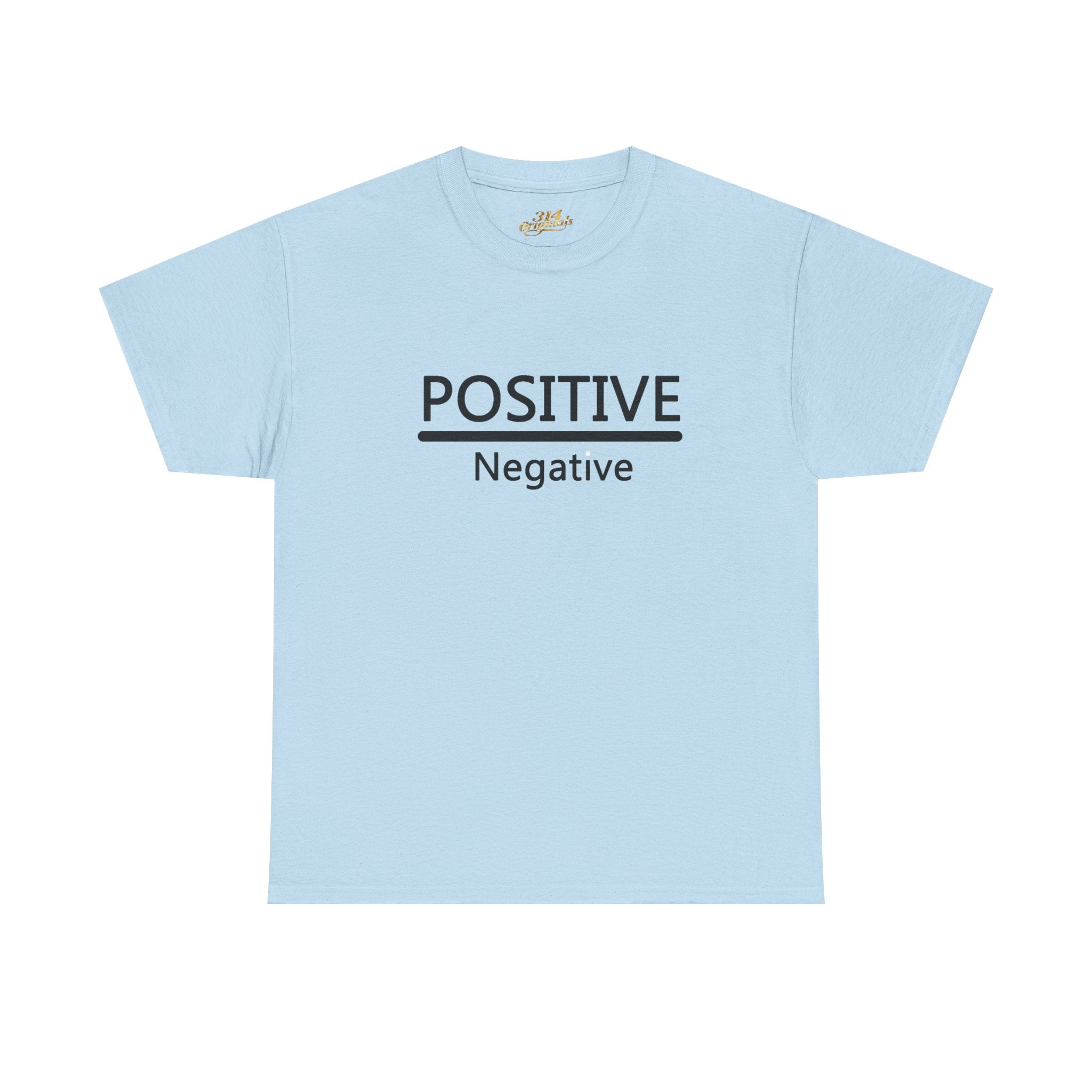 Positive Over Negative T-Shirt — Motivational Graphic Tee - 314 Originals
