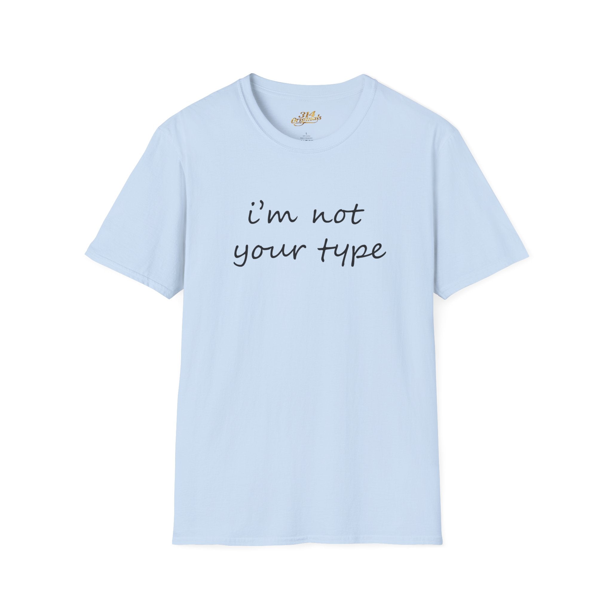 “I’m Not Your Type” Script Tee - 314 Originals