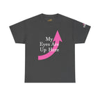 "My Eyes Are Up Here" Graphic Tee - 314 Originals