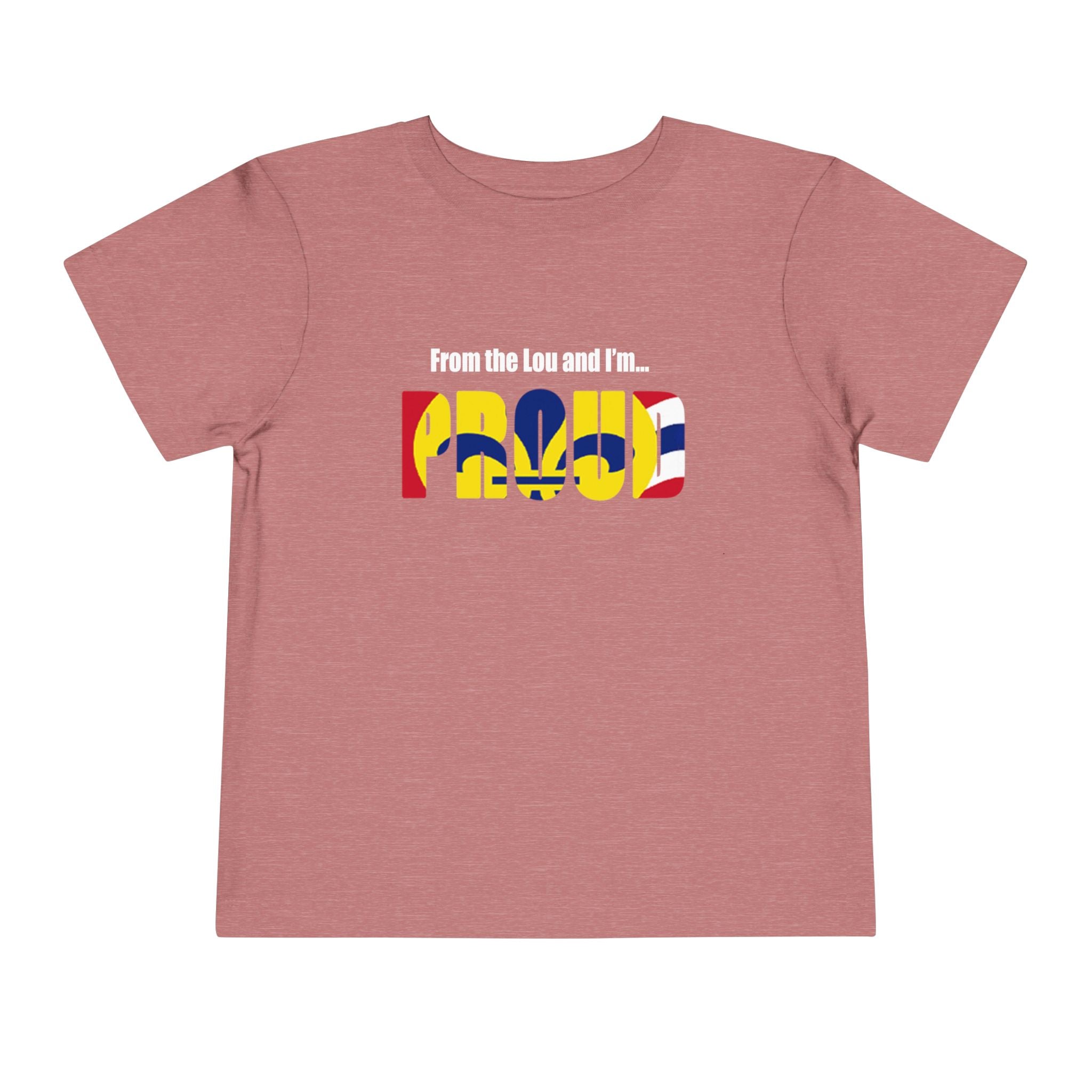 Toddler Tee — "From the Lou and I’m... Proud" St. Louis Flag Kids Shirt - 314 Originals