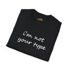 “I’m Not Your Type” Script Tee - 314 Originals
