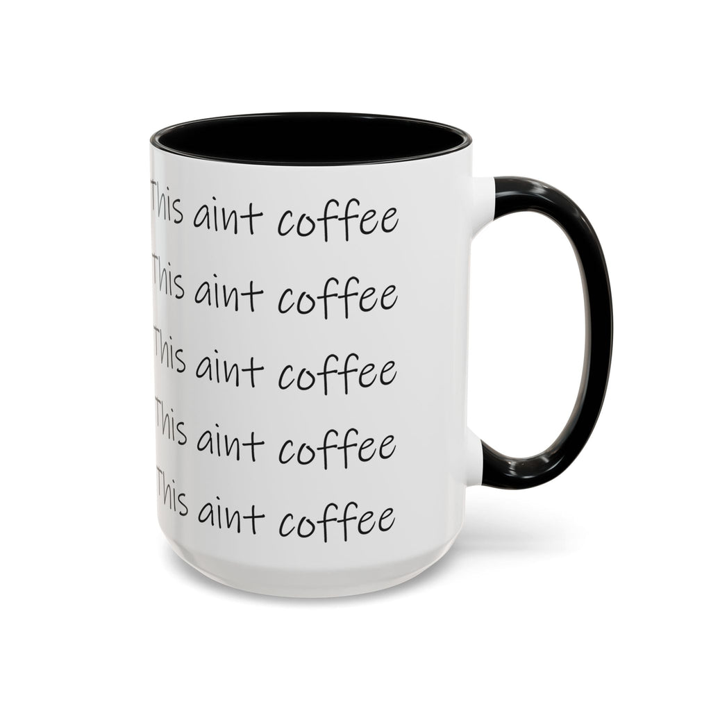This Ain't Coffee Accent Mug — 11/15oz Funny Coffee Lover Gift Printify Mug  314 Originals