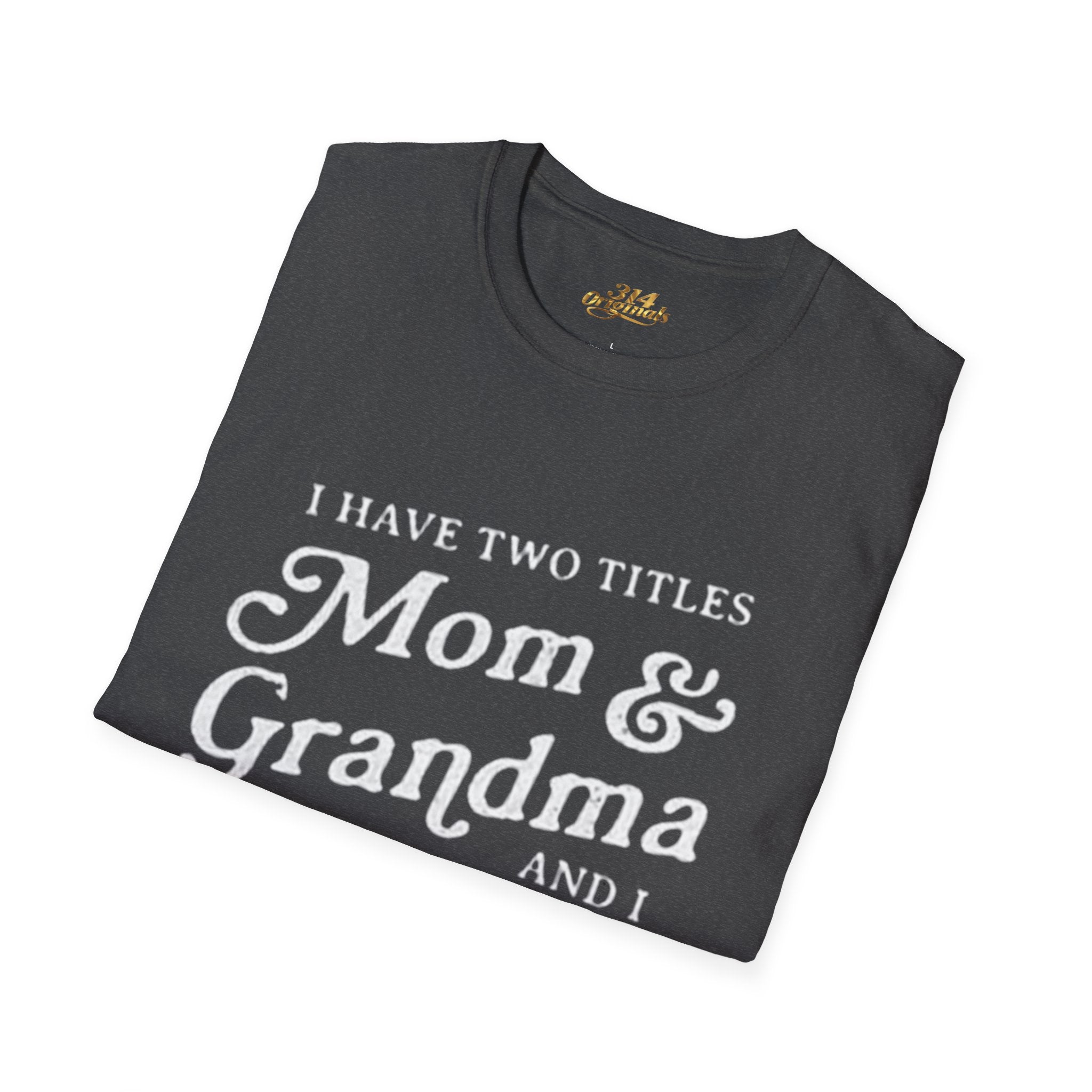 Mom & Grandma T-Shirt - "I Have Two Titles Mom & Grandma and I Rock Them Both" (Mothers Day, Family Gift) Printify T-Shirt  314 Originals