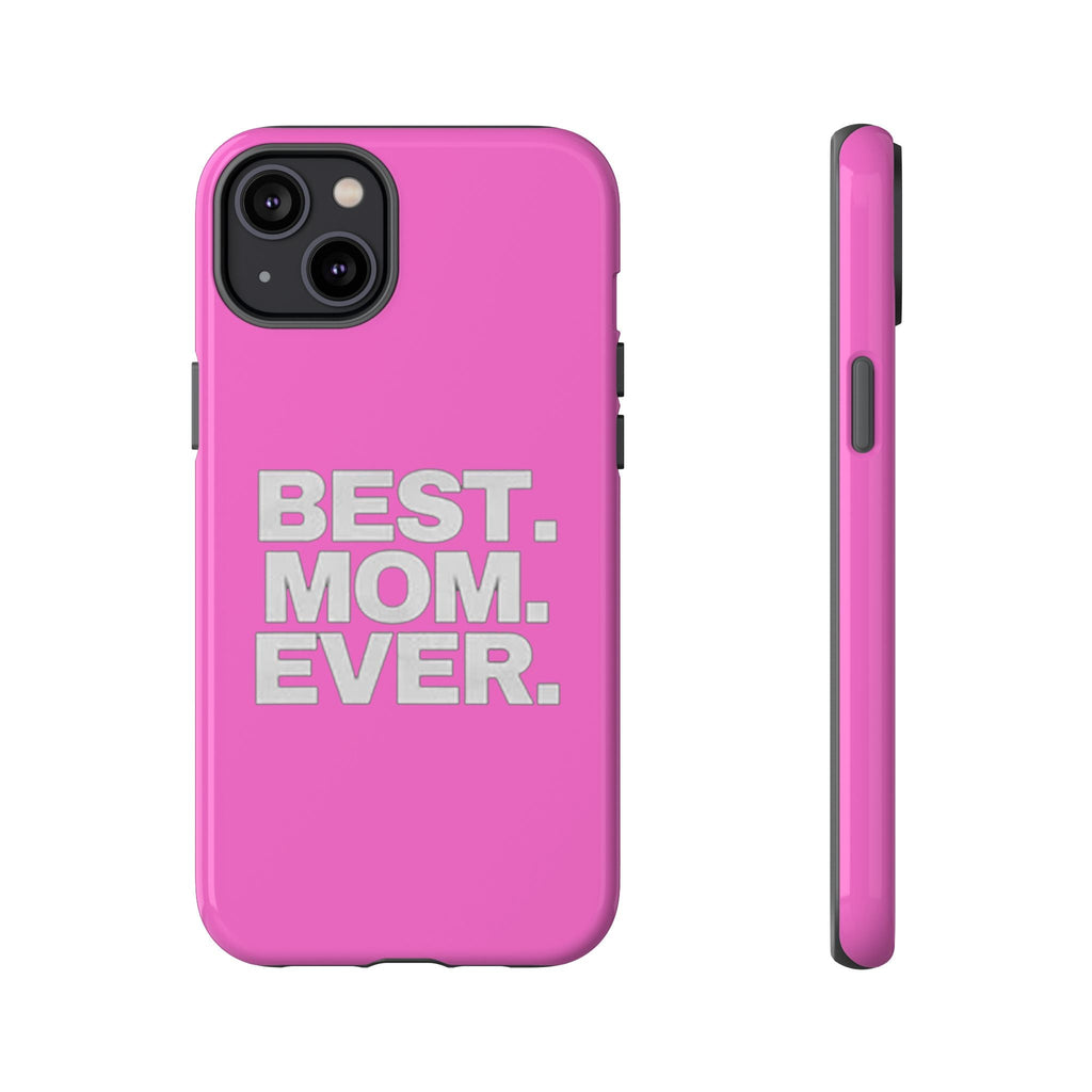 Best. Mom. Ever. Tough Phone Case — Pink Protective Mother's Day Gift Printify Phone Case  314 Originals