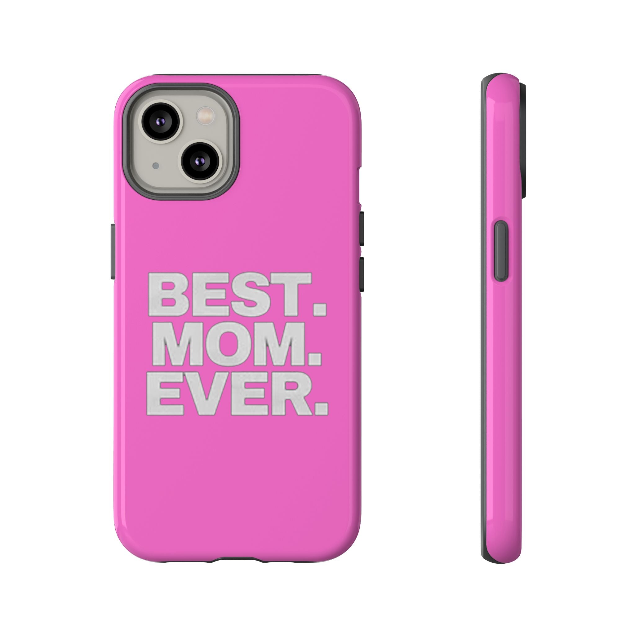 Best. Mom. Ever. Tough Phone Case — Pink Protective Mother's Day Gift Printify Phone Case  314 Originals