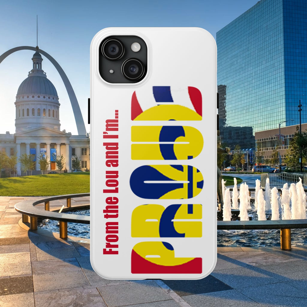 "From the Lou and I'm…" St. Louis Pride Phone Cover  Tough Phone Case Printify Phone Case  314 Originals