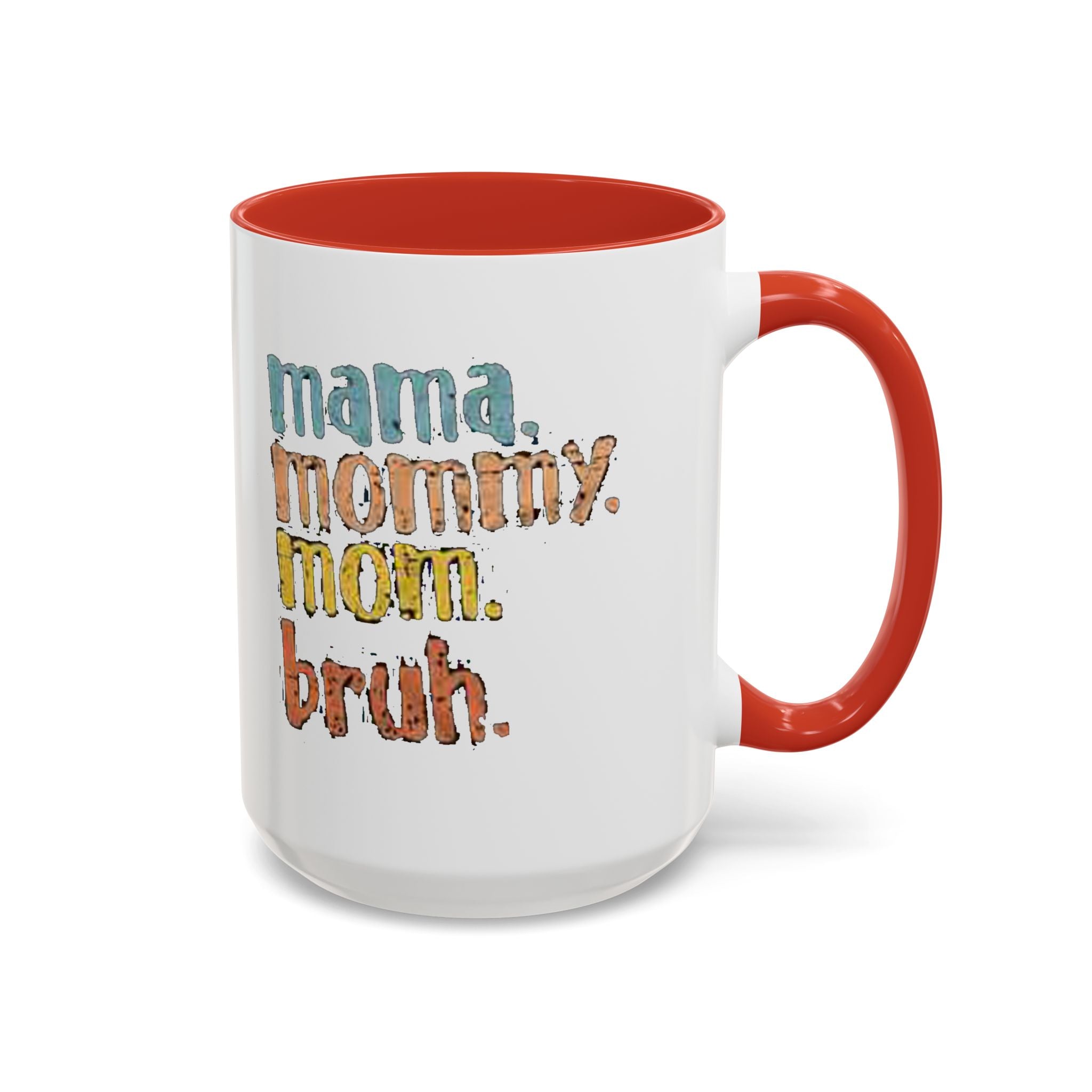 Mama Mommy Mom Bruh Coffee Mug – Funny Multicolor Mom Gift (11/15oz Accent Mug) Printify Mug  314 Originals
