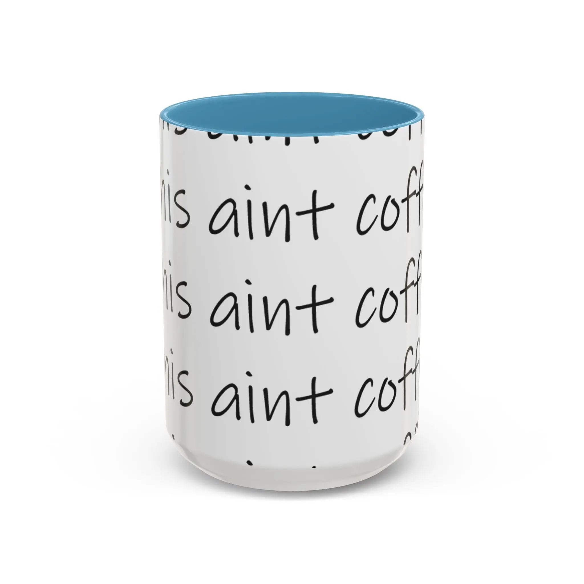 Coffee Mug – “This Ain’t Coffee” Repeating Script Accent Mug (11/15oz) Printify