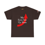 My Eyes Are Up Here Graphic Tee - 314 Originals