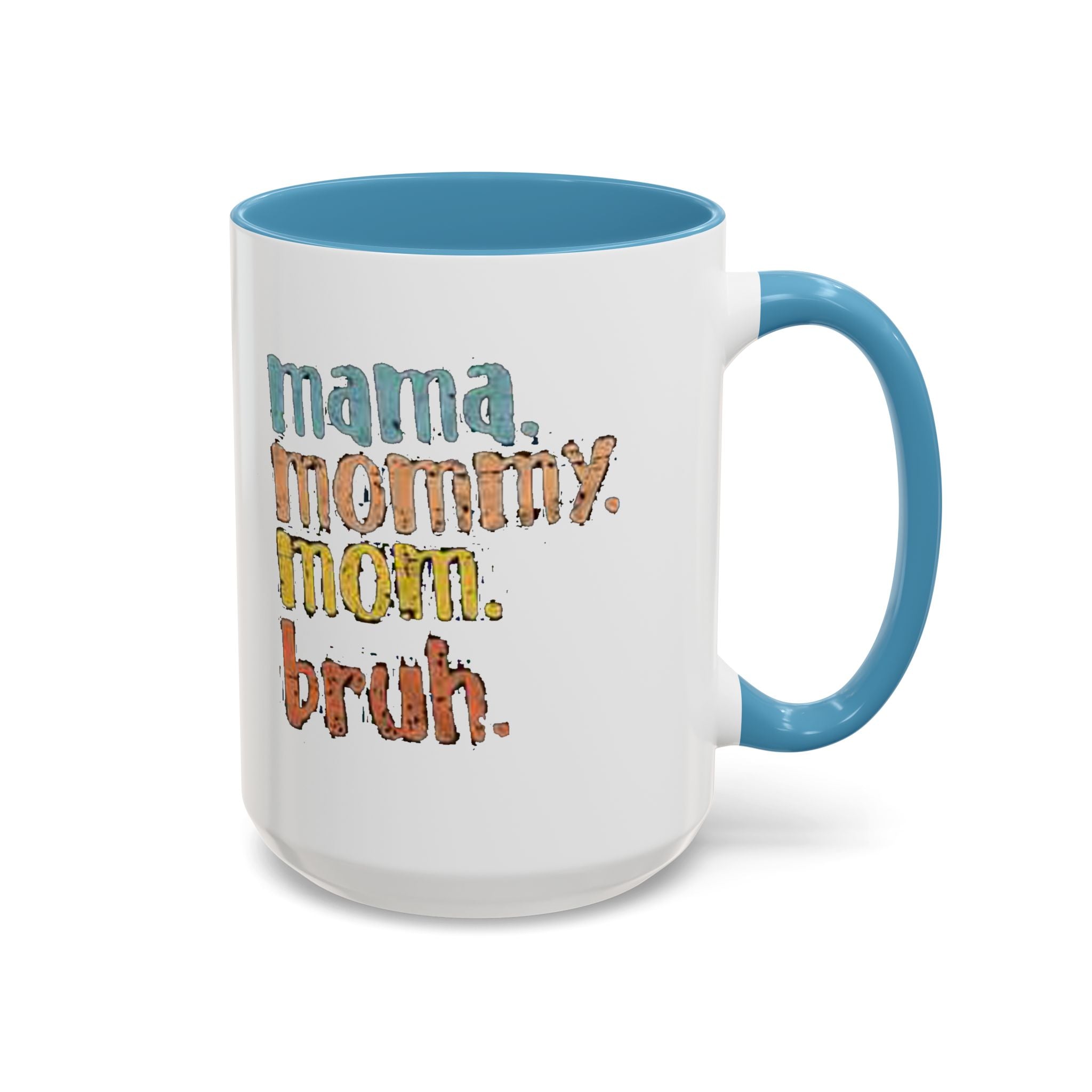 Mama Mommy Mom Bruh Coffee Mug – Funny Multicolor Mom Gift (11/15oz Accent Mug) Printify Mug  314 Originals