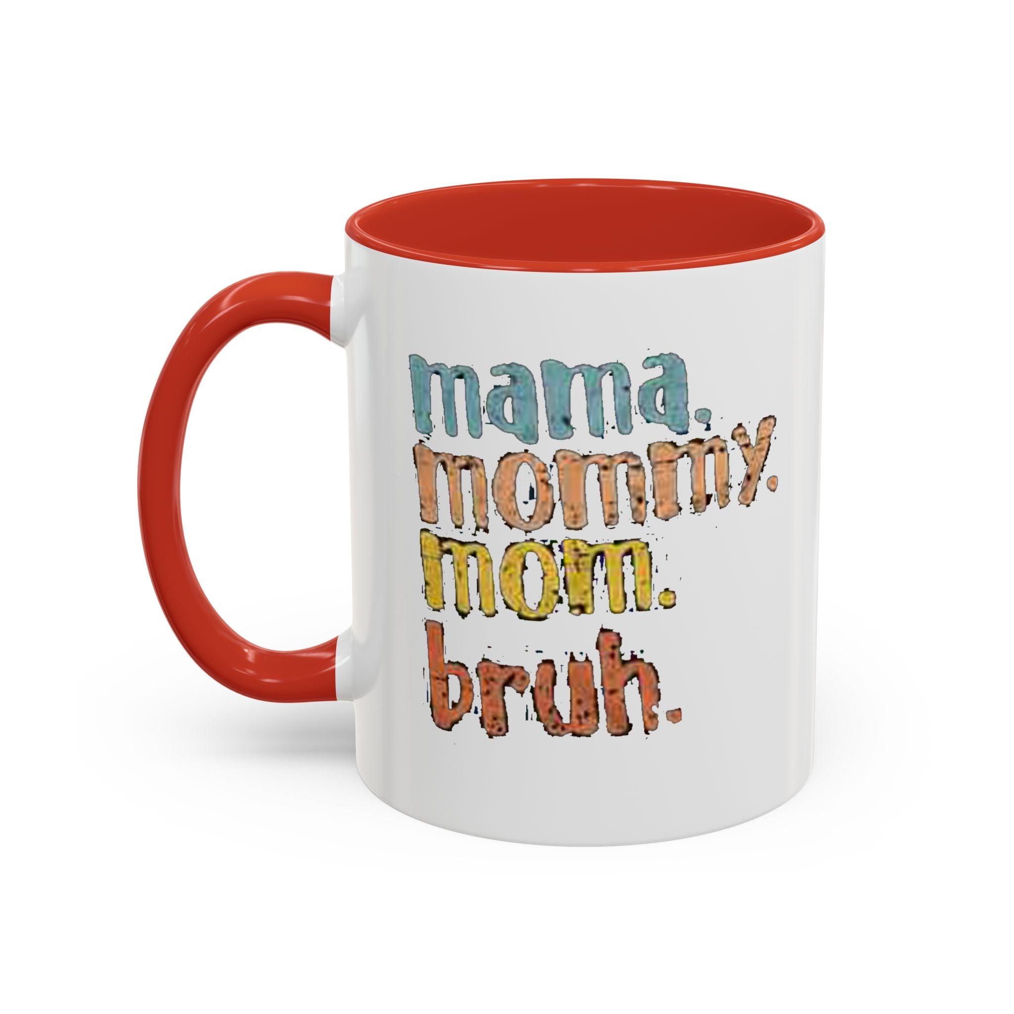 Mama Mommy Mom Bruh Coffee Mug – Funny Multicolor Mom Gift (11/15oz Accent Mug) Printify Mug  314 Originals