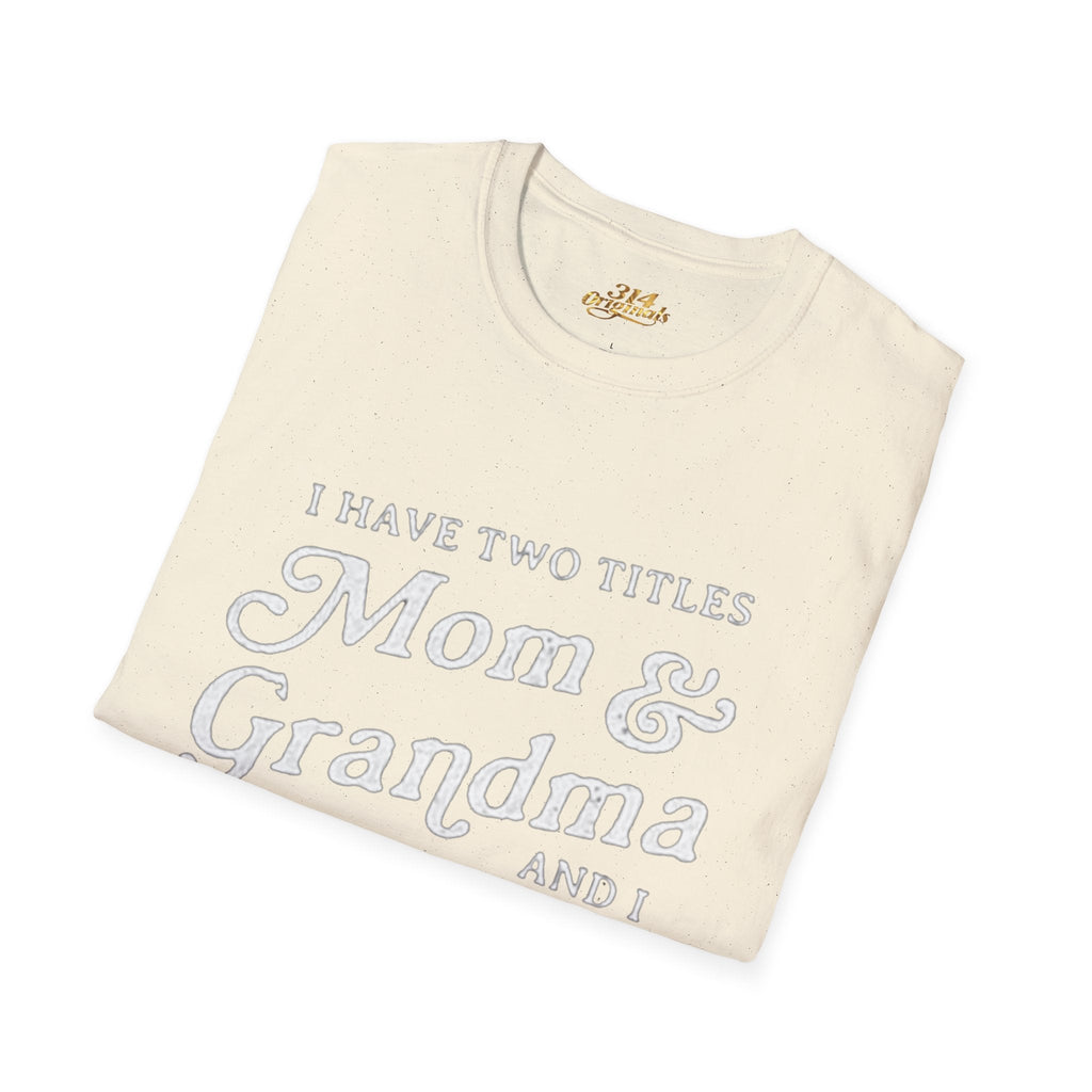 Mom & Grandma T-Shirt - "I Have Two Titles Mom & Grandma and I Rock Them Both" (Mothers Day, Family Gift) Printify T-Shirt  314 Originals