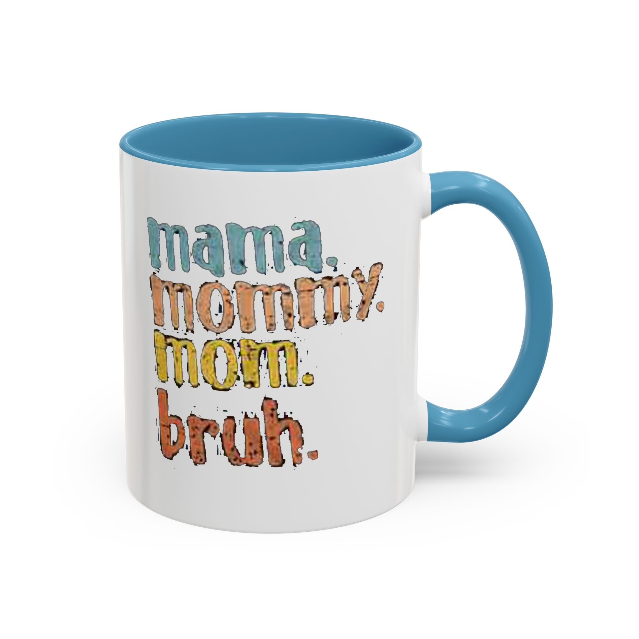 Mama Mommy Mom Bruh Coffee Mug – Funny Multicolor Mom Gift (11/15oz Accent Mug) Printify Mug  314 Originals