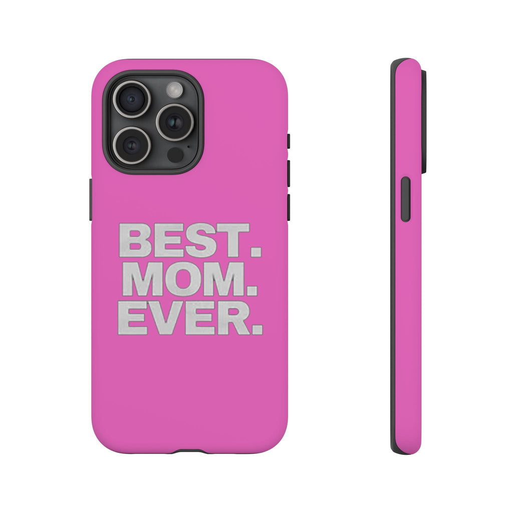 Best. Mom. Ever. Tough Phone Case — Pink Protective Mother's Day Gift Printify Phone Case  314 Originals