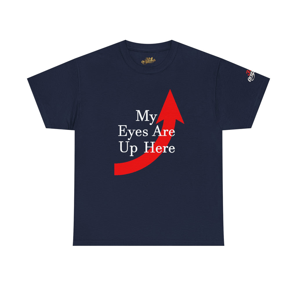My Eyes Are Up Here Graphic Tee - 314 Originals