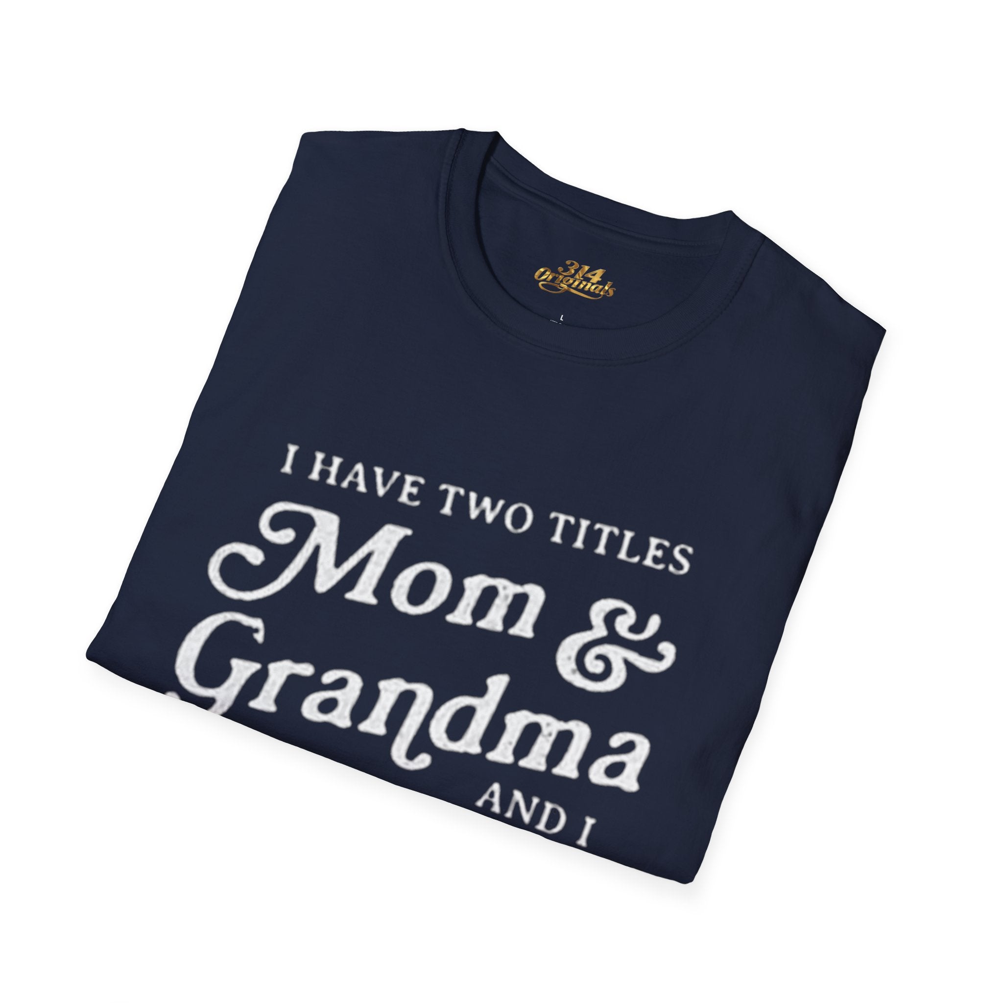 Mom & Grandma T-Shirt - "I Have Two Titles Mom & Grandma and I Rock Them Both" (Mothers Day, Family Gift) Printify T-Shirt  314 Originals