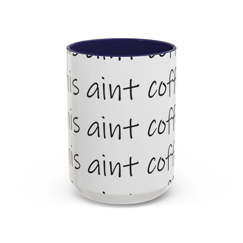 Coffee Mug – “This Ain’t Coffee” Repeating Script Accent Mug (11/15oz) Printify