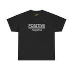 Positive Over Negative T-Shirt — Motivational Graphic Tee - 314 Originals