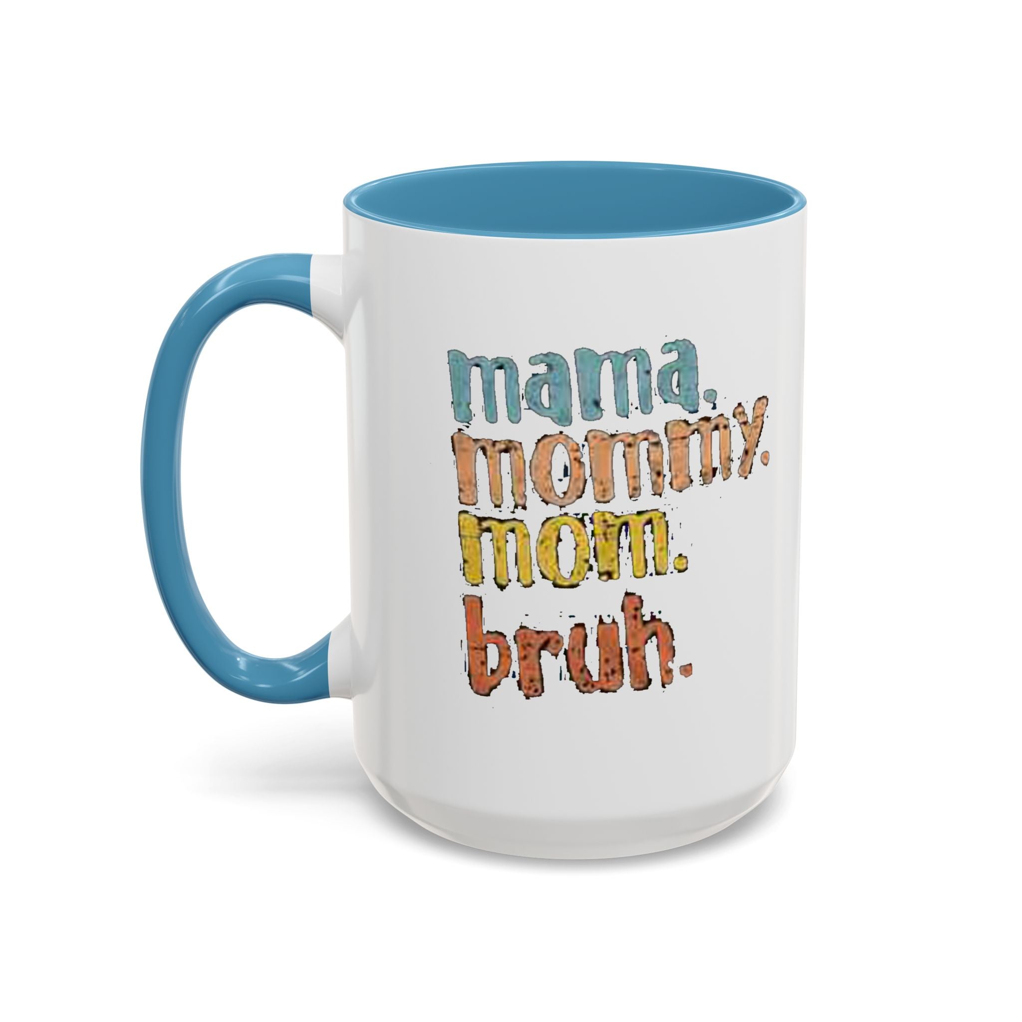 Mama Mommy Mom Bruh Coffee Mug – Funny Multicolor Mom Gift (11/15oz Accent Mug) Printify Mug  314 Originals