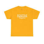 Positive Over Negative T-Shirt — Motivational Graphic Tee - 314 Originals