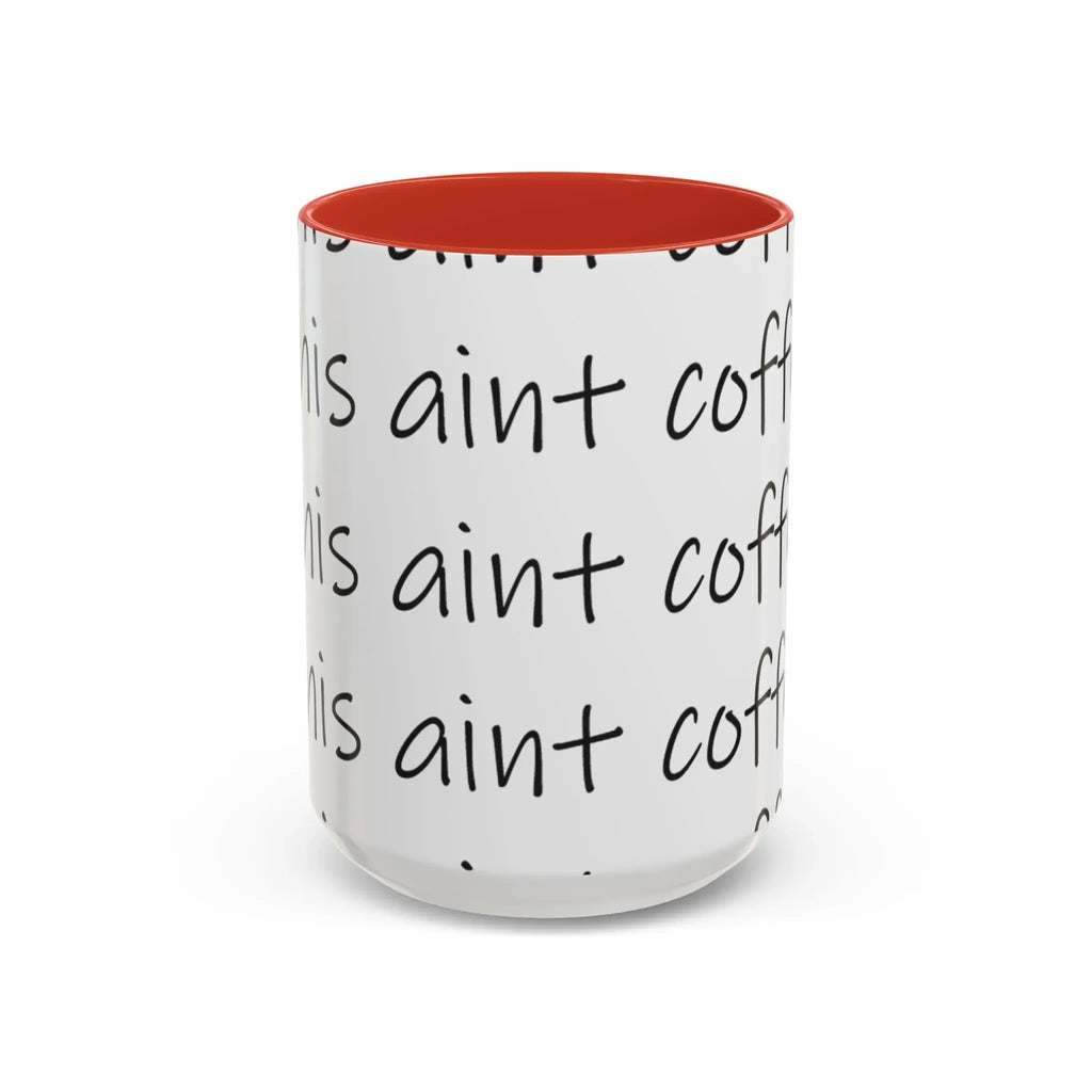 Coffee Mug – “This Ain’t Coffee” Repeating Script Accent Mug (11/15oz) Printify