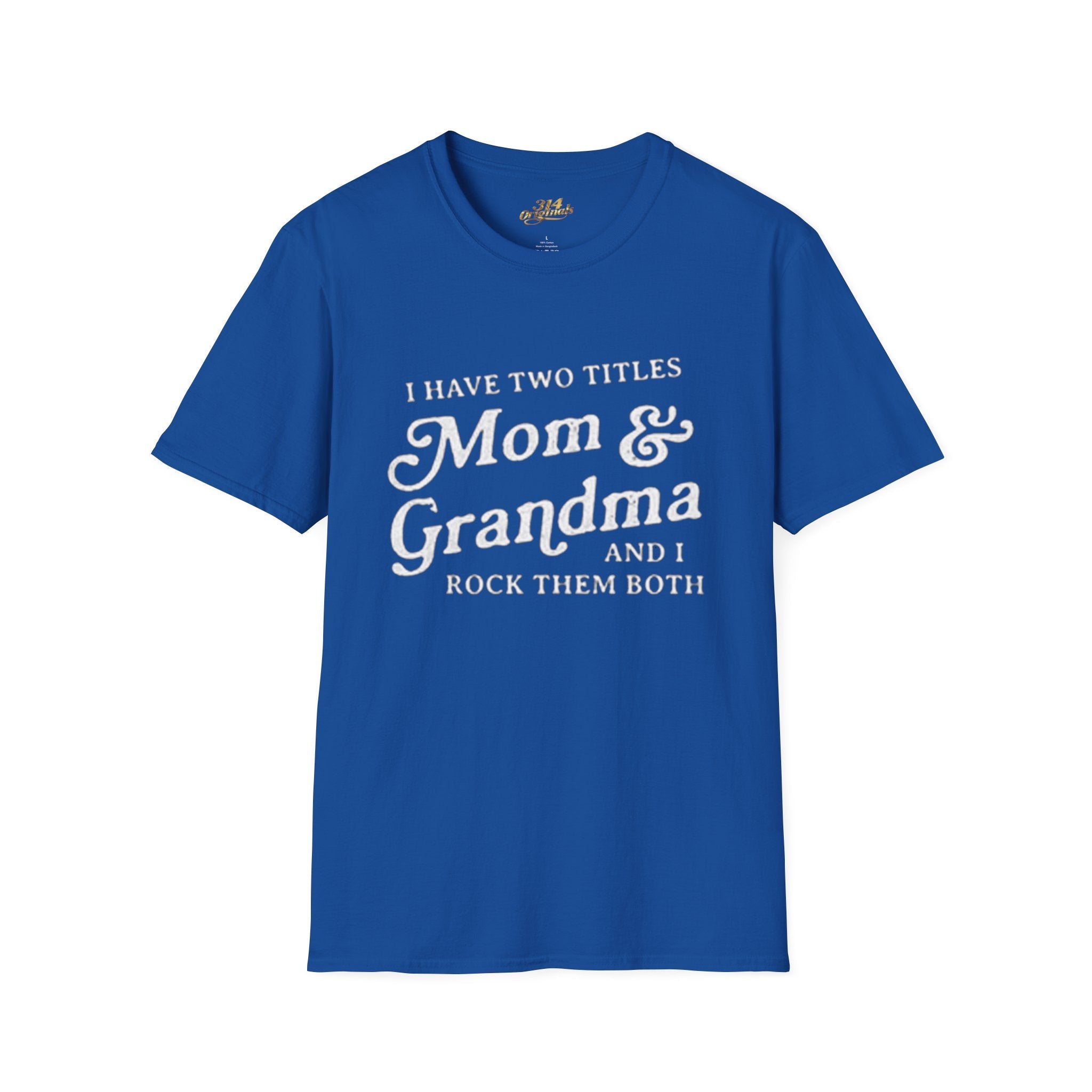 Mom & Grandma T-Shirt - "I Have Two Titles Mom & Grandma and I Rock Them Both" (Mothers Day, Family Gift) Printify T-Shirt  314 Originals