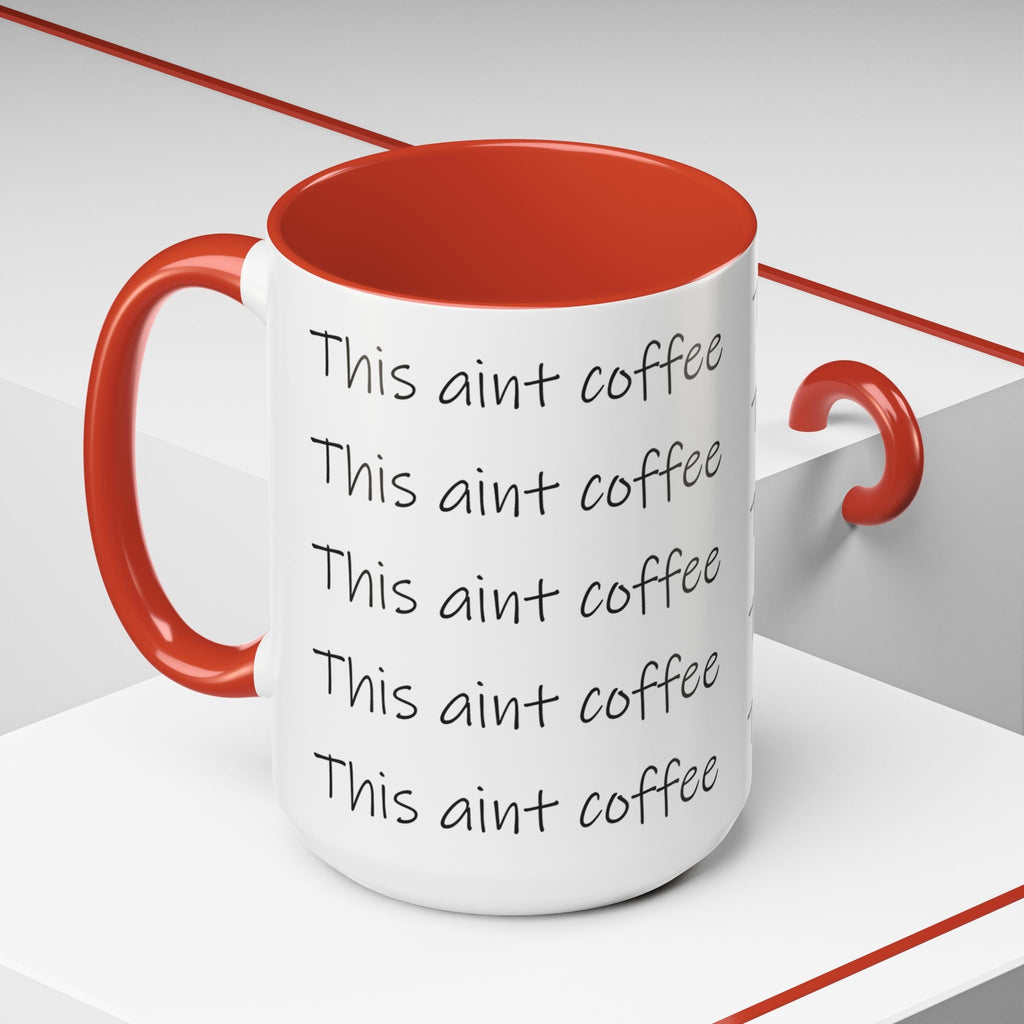 This Ain't Coffee Accent Mug — 11/15oz Funny Coffee Lover Gift Printify Mug  314 Originals