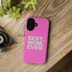 Best. Mom. Ever. Tough Phone Case — Pink Protective Mother's Day Gift Printify Phone Case  314 Originals