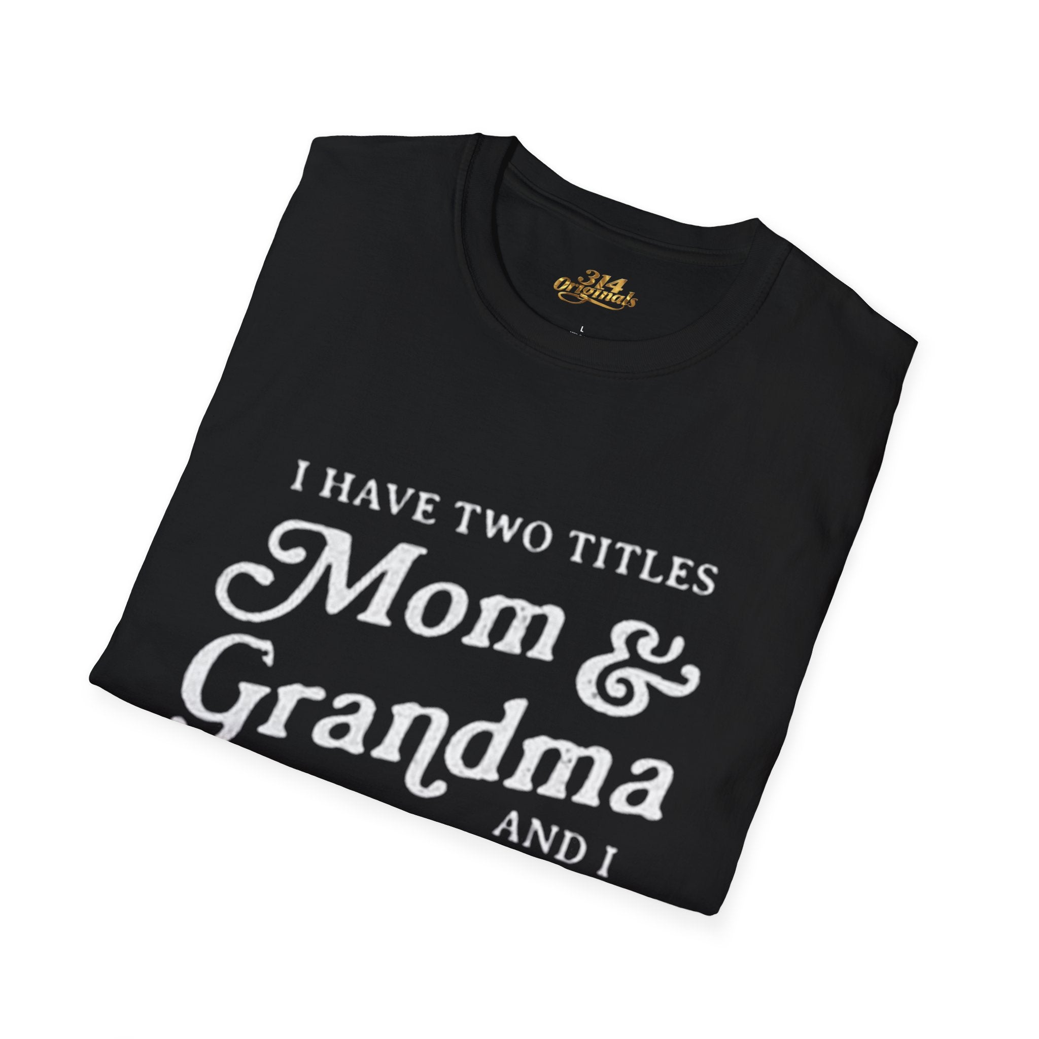 Mom & Grandma T-Shirt - "I Have Two Titles Mom & Grandma and I Rock Them Both" (Mothers Day, Family Gift) Printify T-Shirt  314 Originals