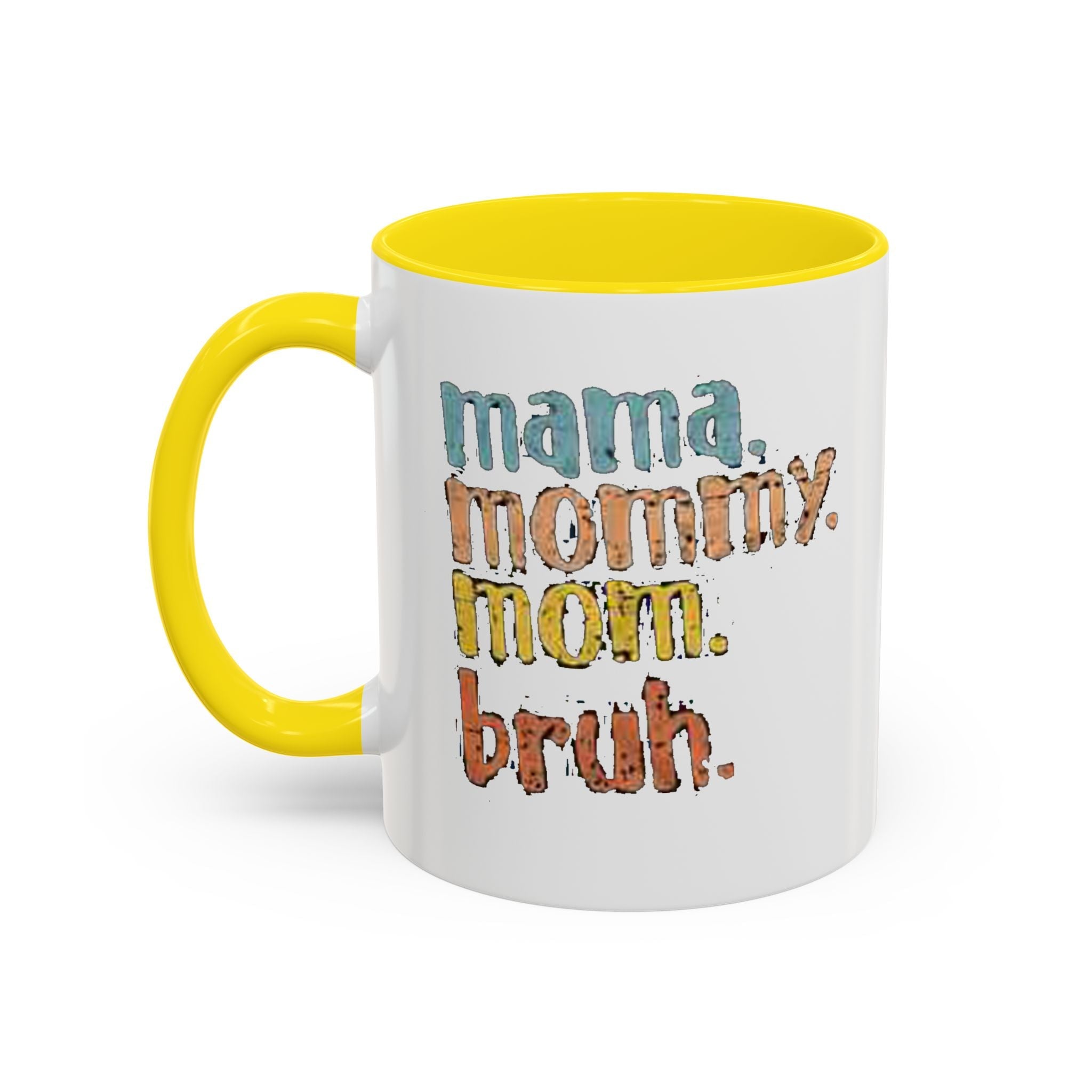 Mama Mommy Mom Bruh Coffee Mug – Funny Multicolor Mom Gift (11/15oz Accent Mug) Printify Mug  314 Originals