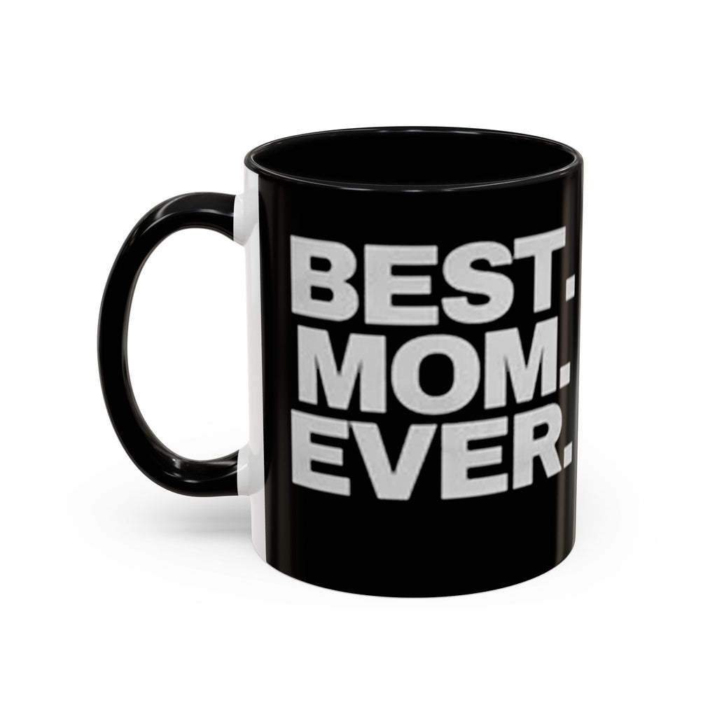 Best. Mom. Ever. Accent Black Coffee Mug Printify Mug  314 Originals