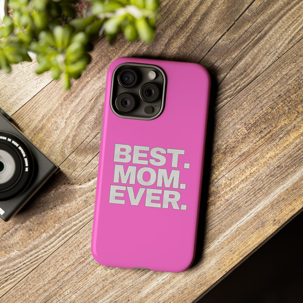 Best. Mom. Ever. Tough Phone Case — Pink Protective Mother's Day Gift Printify Phone Case  314 Originals