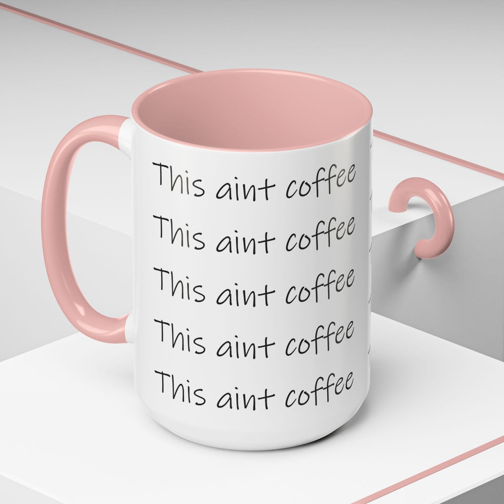 This Ain't Coffee Accent Mug — 11/15oz Funny Coffee Lover Gift Printify Mug  314 Originals