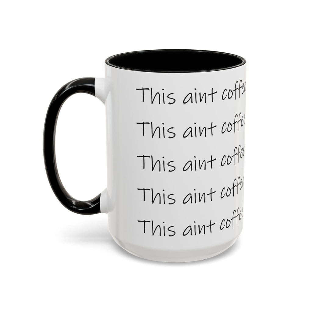 This Ain't Coffee Accent Mug — 11/15oz Funny Coffee Lover Gift Printify Mug  314 Originals