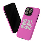Best. Mom. Ever. Tough Phone Case — Pink Protective Mother's Day Gift Printify Phone Case  314 Originals