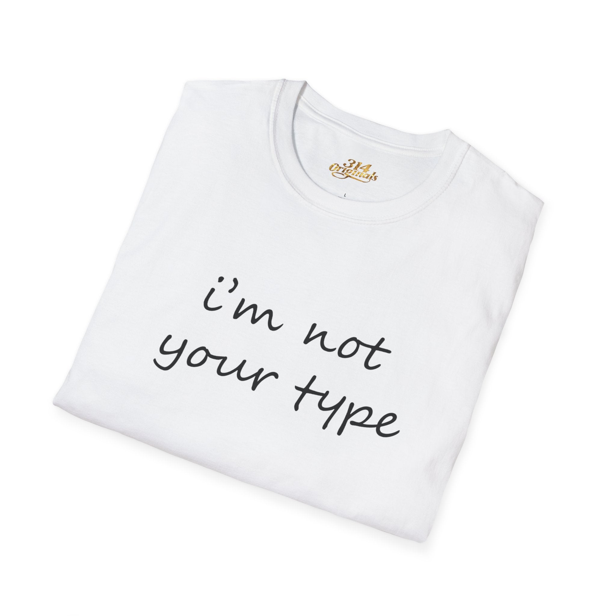 “I’m Not Your Type” Script Tee - 314 Originals