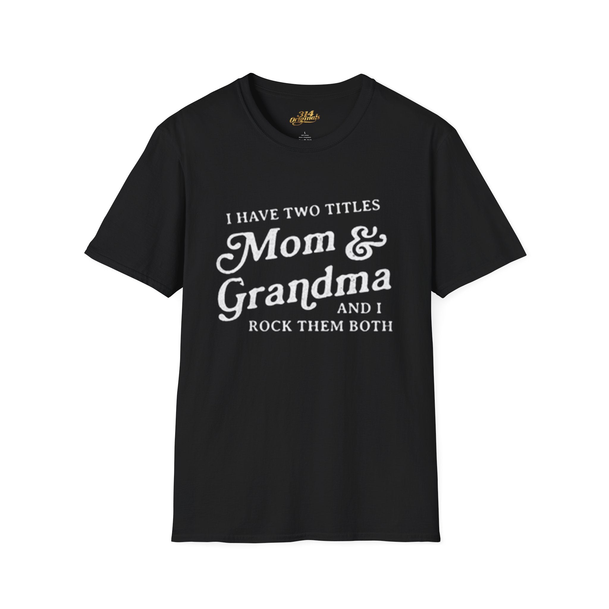 Mom & Grandma T-Shirt - "I Have Two Titles Mom & Grandma and I Rock Them Both" (Mothers Day, Family Gift) Printify T-Shirt  314 Originals